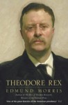 Theodore Rex: 1901 1909 - Edmund Morris