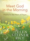 Meet God in the Morning: Poems for the Heart of Prayer - Helen Steiner Rice