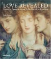 Love Revealed: Simeon Solomon And the Pre-raphaelites - Victoria Osborne, Colin Cruise, Debra N. Mancoff, Roberto C. Ferrari, Elizabeth Prettejohn