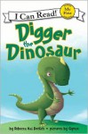 Digger the Dinosaur - Rebecca Kai Dotlich