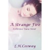 A Strange Fire (Florence Vaine, #1) - L.H. Cosway