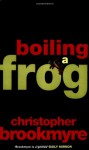 Boiling A Frog - Christopher Brookmyre