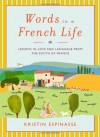 Words in a French Life: Lessons in Love and Language from the South of France - Kristin Espinasse