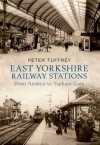 East Yorkshire Railway Stations: From Airmyn to Yapham Gate - Peter Tuffrey