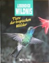 Lebendige Wildnis: Tiere der tropischen Wälder - Wilhelm Hertz