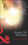 Hard To Handle (Mills & Boon Blaze) (Lock & Key - Book 1) - Jamie Denton