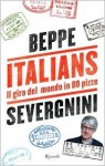 Italians: Il giro del mondo in 80 pizze - Beppe Severgnini, Daniel Soutif