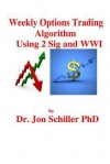 Weekly Options Trading Algorithm Using 2 Sig and Wwi - Jon Schiller