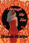 Through the Fire - Brandy Walker