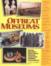 Offbeat Museums: A Guided Tour of America's Weirdest and Wackiest Museums - Saul Rubin