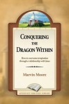 Conquering the Dragon Within - Marvin Moore