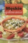 Męskie gotowanie - Piotr Adamczewski