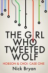 The Girl Who Tweeted Wolf (Hobson & Choi Book 1) - Nick Bryan