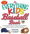 The Everything Kids' Baseball Book: From Baseball's History to Today's Favorite Players--With Lots of Home Run Fun in Between! - Greg Jacobs, STATS LLC, Joe Gergen