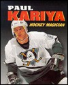 Paul Kariya: Hockey Magician - Jeff Savage