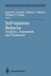 Self-Injurious Behavior: Analysis, Assessment, and Treatment - James K. Luiselli, Johnny L. Matson, Nirbhay N. Singh