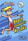 Beach Volleyball Is No Joke (Sports Illustrated Kids Victory School Superstars) - Anita Yasuda, Jorge H Santillan