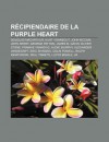 R Cipiendaire de La Purple Heart: Douglas MacArthur, Kurt Vonnegut, John McCain, John Kerry, George Patton, James M. Gavin, Oliver Stone - Source Wikipedia