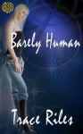 Barely Human - Trace Riles