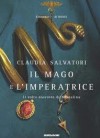 Il mago e l'imperatrice: Il volto nascosto di Messalina - Claudia Salvatori