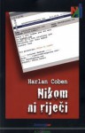 Nikom ni riječi - Harlan Coben, Morana Zibar, Kazimir Meštrović