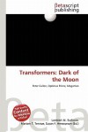 Transformers: Dark of the Moon - Lambert M. Surhone, Mariam T. Tennoe, Susan F. Henssonow