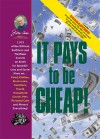 Jerry Baker's It Pays to Be Cheap!: 1,973 of the Niftiest, Swiftiest, and Thriftiest Secrets on Earth for Spendin' Less and Savin' More on . . . Food, Clothes, Electronics, Furniture, Travel, Household Goods, Pets, Personal Care, and Almost Everything! - Jerry Baker