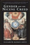 Gender and the Nicene Creed - Elizabeth Rankin Geitz