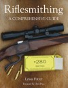 Riflesmithing: A Comprehensive Guide - Lewis Potter