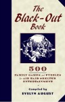 The Black-Out Book: 500 Family Games and Puzzles for Wartime Entertainment - Evelyn August, Mike Brown