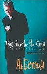 Take Me to the Cross: Companion Devotional - Al Denson, Jeff Kinley