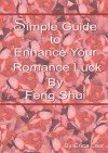 Simple Guide to Enhance Your Romance Luck by Feng Shui - Erica Law