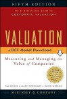 Valuation: Measuring and Managing the Value of Companies - Tim Koller, Marc Goedhart, David Wessels