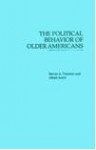 The Political Behavior of Older Americans (Reference Library of Social Science) - Steven A. Peterson, Albert Somit