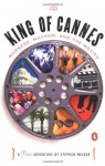 King of Cannes: Madness, Mayhem, and the Movies - Stephen Walker