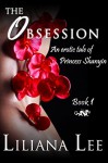 The Obsession: (Erotic MMF Menage Historical) (Princess Shanyin Book 1) - Liliana Lee, Jeannie Lin