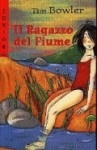 Il ragazzo del fiume - Tim Bowler, Carola Proto, Raffaella Ligi