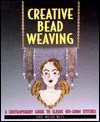 Creative Bead Weaving: A Contemporary Guide to Classic Off-Loom Stitches - Carol Wells