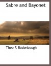 Sabre and Bayonet - Theophilus F. Rodenbough