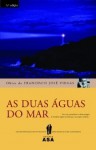 As Duas Águas Do Mar - Francisco José Viegas