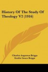 History Of The Study Of Theology V2 (1916) - Charles Augustus Briggs, Emilie Grace Briggs