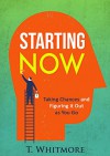 Opportunity: Starting Now, Taking Chances and Figuring it Out as You Go (How to Cure Your Procrastination, Get Things Done, and Use Productivity Strategies for More Success) - T Whitmore