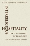 Interreligious Hospitality: The Fulfillment of Dialogue - Pierre-Franois De Bthune, Raimon Panikkar