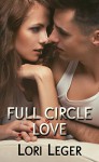 Full Circle Love - Lori Leger