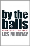 By The Balls - Les Murray