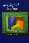 Sociological Practice: Linking Theory and Social Research - Derek Layder