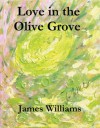 Love in the Olive Grove (Love, Love, Love) - James Williams, Brittany Joy Cooper, Kevin Steinke