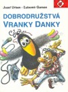 Dobrodružstvá vranky Danky - Jozef Urban, Ľubomír Guman