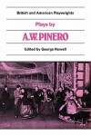 British and American Playwrights 15 Volume Paperback Set: Plays by A. W. Pinero: The Schoolmistress, The Second Mrs Tanqueray, Trelawny of the 'Wells', The Thunderbolt - George Rowell