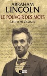 Le pouvoir des mots : Lettres et discours - Abraham Lincoln, Bernard Vincent